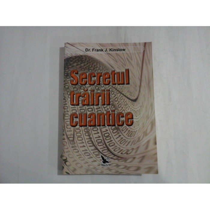       Secretul  trairii  cuantice  -  Frank  J.  KINSLOW 
